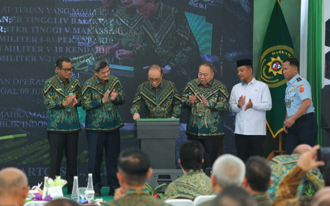 PERESMIAN LIMA PENGADILAN BARU, DUA PENGADILAN TINGKAT BANDING DAN TIGA PENGADILAN TINGKAT PERTAMA DI JAJARAN PERADILAN MILITER