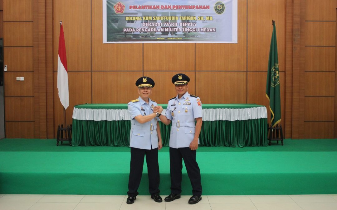 PELANTIKAN DAN PENYUMPAHAN WAKIL KEPALA PENGADILAN MILITER TINGGI I MEDAN